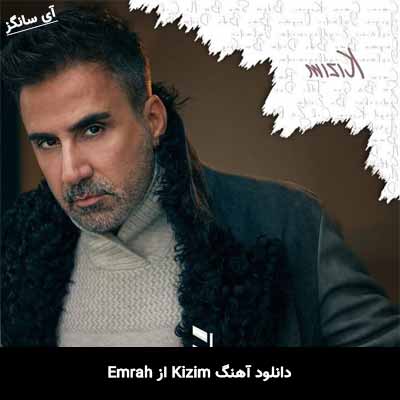 دانلود آهنگ Kizim از Emrah